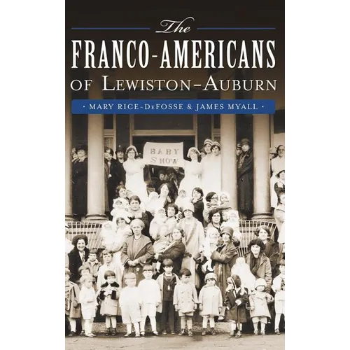 The Franco-Americans of Lewiston-Auburn - Hardcover