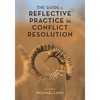 The Guide to Reflective Practice in Conflict Resolution - Paperback