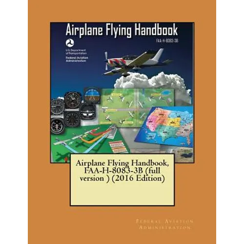 Airplane Flying Handbook, FAA-H-8083-3B (full version ) (2016 Edition)( NOT in COLOR ) - Paperback