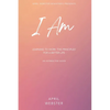 I AM - Learning To Work 'The Principles' For a Better Life - Hardcover