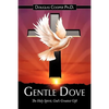 Gentle Dove: The Holy Spirit, God's Greatest Gift - Hardcover