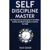 Self-Discipline Master: How To Use Habits, Routines, Willpower and Mental Toughness To Get Things Done, Boost Your Performance, Focus, Productivity, a - Hardcover
