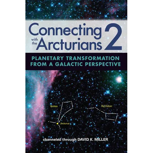 Connecting with the Arcturians 2: Planetary Transformation from a Galactic Perspective - Paperback