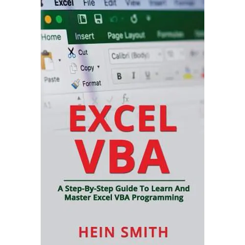 Excel VBA: A Step-By-Step Guide To Learn And Master Excel VBA Programming - Paperback