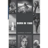 Born in 1980: Birthday yearbook showing the main events of the year 1980 illustrating the political, world, historical, sporting, mu - Paperback