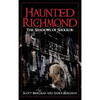 Haunted Richmond: The Shadows of Shockoe - Hardcover