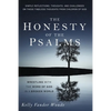 The Honesty of the Psalms: Wrestling with the Word of God in a Broken World - Paperback