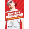 Don't be a Douchebag: A Man's Guide to Etiquette - Paperback