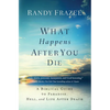 The What Happens After You Die: A Biblical Guide to Paradise, Hell, and Life After Death - Paperback