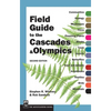 Field Guide to the Cascades & Olympics - Paperback
