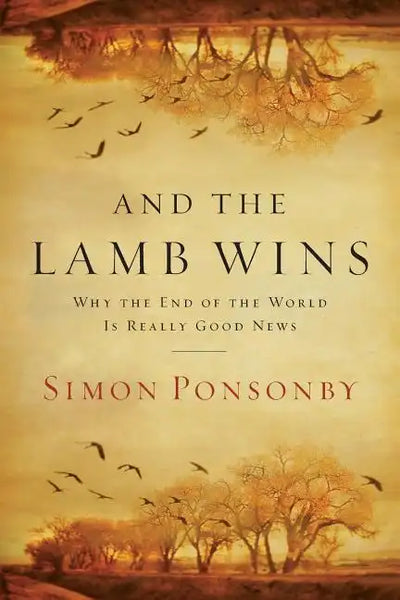 And the Lamb Wins: Why the End of the World Is Really Good News - Paperback