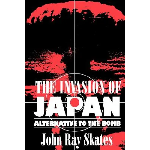 The Invasion of Japan: Alternative to the Bomb - Paperback