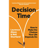 Decision Time: How to Make the Choices Your Life Depends on - Paperback