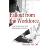 Fallout from the Workforce: Living in a post-career world and the people who teach us - Paperback