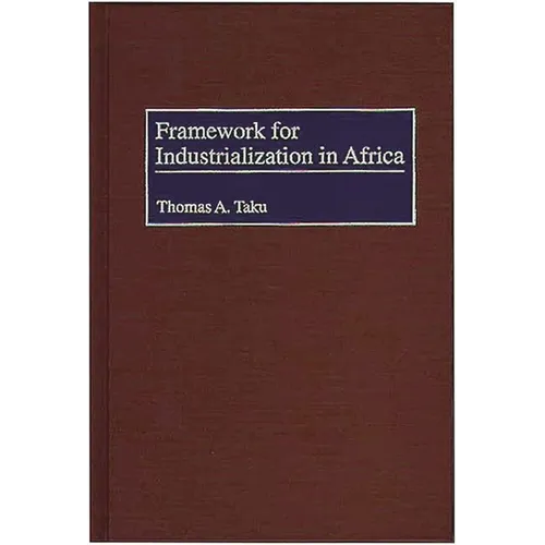 Framework for Industrialization in Africa - Hardcover