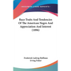Race Traits And Tendencies Of The American Negro And Appreciation And Interest (1896) - Hardcover