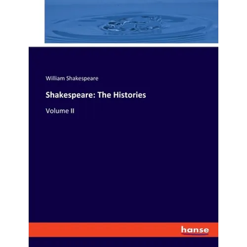 Shakespeare: The Histories: Volume II - Paperback