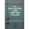 How to Succeed in High School and Prep for College - Paperback