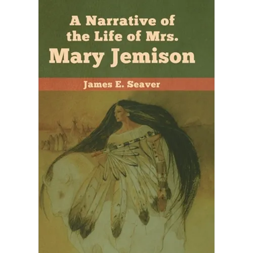 A Narrative of the Life of Mrs. Mary Jemison - Hardcover