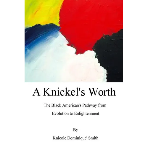 A Knickel's Worth: The Black American's Pathway from Evolution to Enlightenment - Paperback