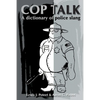 Cop Talk: A Dictionary of Police Slang - Paperback