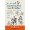 Jesus and the Barbecued Fish Breakfast - Paperback