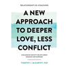 Relationship Co-Coaching: A New Approach to Deeper Love, Less Conflict! Challenging Society's Beliefs About Romance and Marriage - Paperback