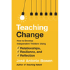Teaching Change: How to Develop Independent Thinkers Using Relationships, Resilience, and Reflection - Hardcover