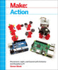 Make: Action: Movement, Light, and Sound with Arduino and Raspberry Pi - Paperback