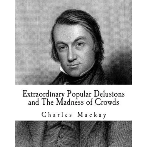 Extraordinary Popular Delusions and The Madness of Crowds - Paperback