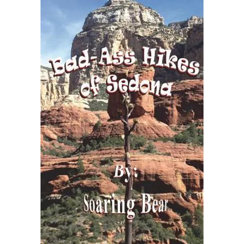 Bad-Ass Hikes of Sedona R1 - Paperback