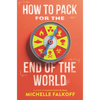 How to Pack for the End of the World - Hardcover