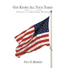 God Knows All Your Names: Stories in American History - Hardcover