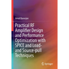 Practical RF Amplifier Design and Performance Optimization with Spice and Load- And Source-Pull Techniques - Paperback