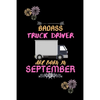 Badass Truck Driver are born in September.: Gift for truck driver birthday or friends close one. - Paperback