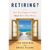 Retiring?: Your Next Chapter Is about Much More Than Money - Paperback