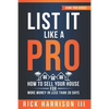 List It Like A Pro: How To Sell Your House For More Money In Less Than 30 Days - Paperback