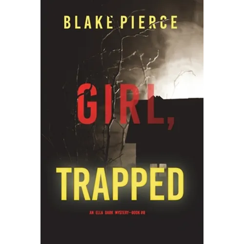 Girl, Trapped (An Ella Dark FBI Suspense Thriller-Book 8) - Paperback