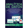 Analítica de datos: La guía definitiva de análisis de Big Data para empresas, técnicas de minería de datos, recopilación de datos y conceptos de intel - Hardcover