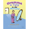 Gramma Is Ugly in the Morning - Paperback