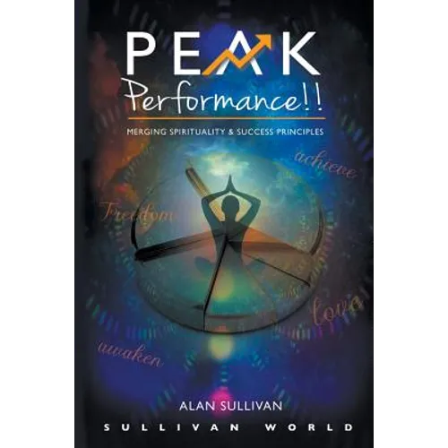 Peak Performance!!: Merging Spirituality and Success Principles - Paperback