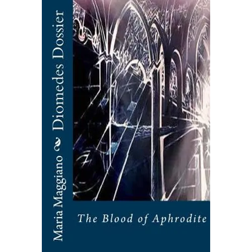 Diomedes Dossier: The Blood of Aphrodite - Paperback