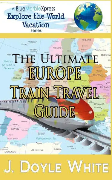 The Ultimate Europe Train Travel Guide - Paperback