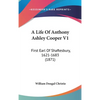A Life Of Anthony Ashley Cooper V1: First Earl Of Shaftesbury, 1621-1683 (1871) - Hardcover
