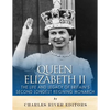 Queen Elizabeth II: The Life and Legacy of Britain's Second Longest Reigning Monarch - Paperback