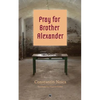 Pray for Brother Alexander - Paperback