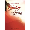 Going from Glory to Glory - Paperback
