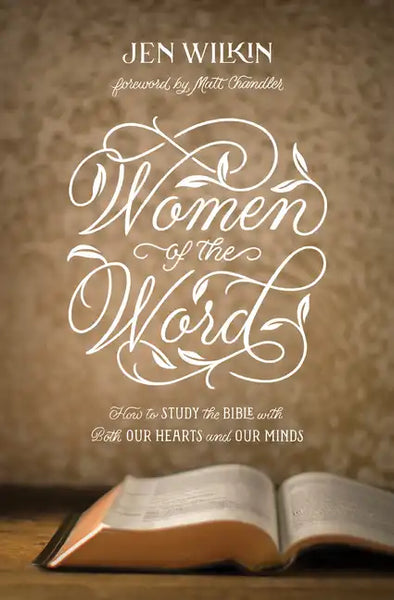Women of the Word: How to Study the Bible with Both Our Hearts and Our Minds (Second Edition) - Paperback
