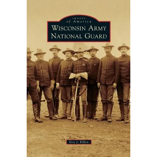 Wisconsin Army National Guard - Hardcover