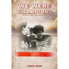 We Were Champions: The Story Of A Small Town Football Legacy - Paperback